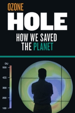 Watch free Ozone Hole: How We Saved the Planet movies online