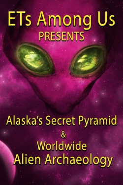 Watch free ETs Among Us Presents: Alaska's Secret Pyramid and Worldwide Alien Archaeology movies online