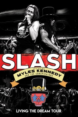 Watch free Slash featuring Myles Kennedy & The Conspirators - Living The Dream Tour movies online