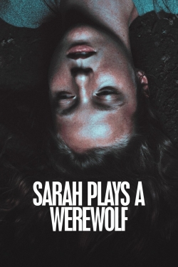 Watch free Sarah Plays a Werewolf movies online