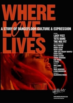 Watch free Where Love Lives: A Story of Dancefloor Culture & Expression movies online