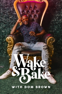 Watch free Wake & Bake with Dom Brown movies online