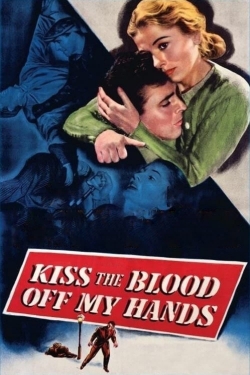 Watch free Kiss the Blood Off My Hands movies online