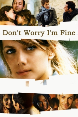 Watch free Don't Worry, I'm Fine movies online