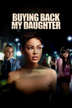 Watch free Buying Back My Daughter movies online