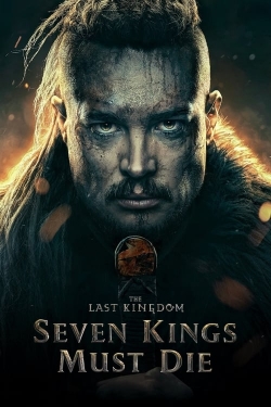 Watch free The Last Kingdom: Seven Kings Must Die movies online